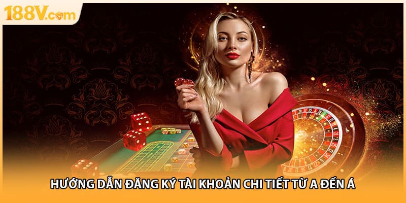 Hướng dẫn đăng ký tài khoản chi tiết từ a đến á